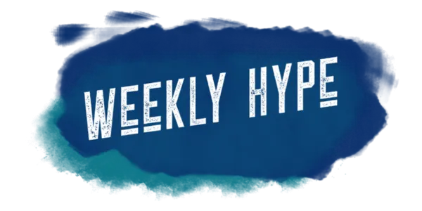 Weekly Hype