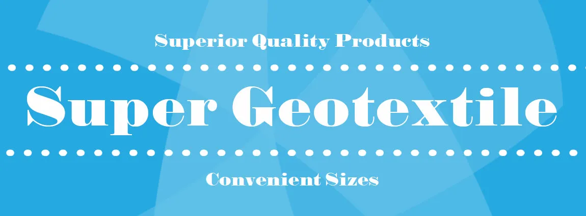 Up To 35% Reduction At Super Geotextile